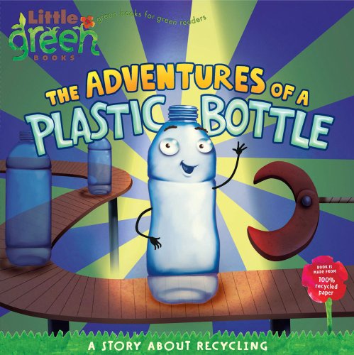 Book Cover The Adventures of a Plastic Bottle: A Story About Recycling (Little Green Books)
