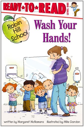 Book Cover Wash Your Hands!: Ready-to-Read Level 1 (Robin Hill School)