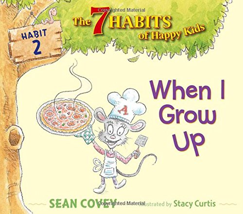 Book Cover When I Grow Up: Habit 2 (2) (The 7 Habits of Happy Kids)