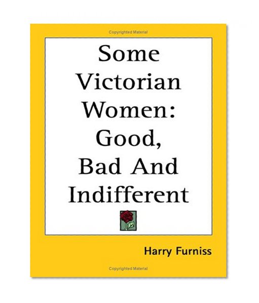 Book Cover Some Victorian Women: Good, Bad and Indifferent