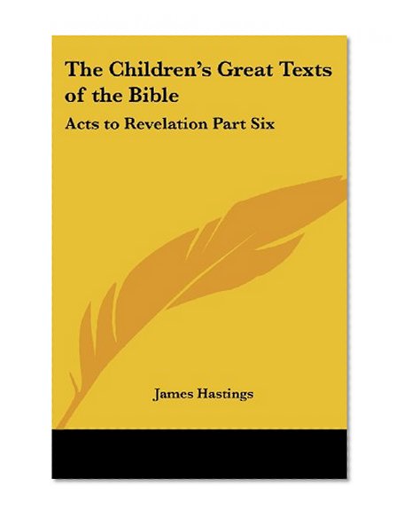 The Children's Great Texts of the Bible: Acts to Revelation Part Six