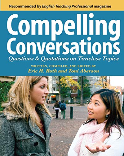 Book Cover Compelling Conversations: Questions and Quotations on Timeless Topics- An Engaging ESL Textbook for Advanced Students