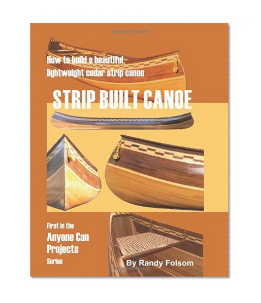 Book Cover Strip Built Canoe: How to build a beautiful, lightweight, cedar strip canoe