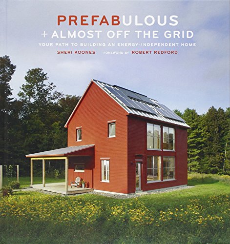 Book Cover Prefabulous + Almost Off the Grid: Your Path to Building an Energy-Independent Home