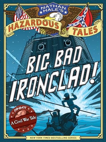 Book Cover Big Bad Ironclad! (Nathan Hale's Hazardous Tales #2): A Civil War Tale