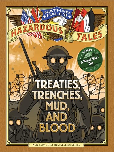 Book Cover Treaties, Trenches, Mud, and Blood (Nathan Hale's Hazardous Tales #4): A World War I Tale