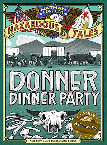 Book Cover Nathan Hale's Hazardous Tales: Donner Dinner Party