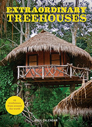 Extraordinary Tree Houses 2016 Wall Calendar