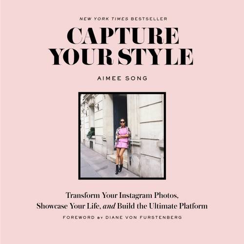 Book Cover Capture Your Style: Transform Your Instagram Photos, Showcase Your Life, and Build the Ultimate Platform
