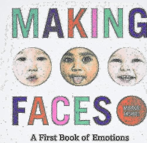 Book Cover Making Faces: A First Book of Emotions