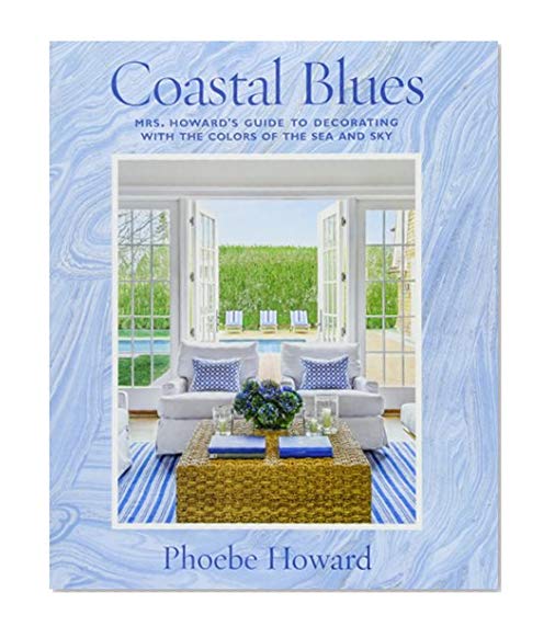 Book Cover Coastal Blues: Mrs. Howard's Guide to Decorating with the Colors of the Sea and Sky