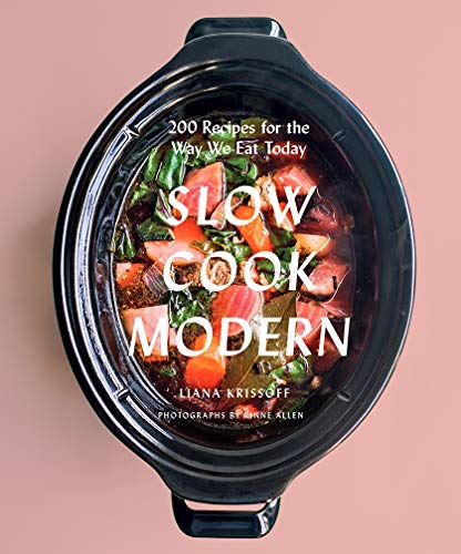 Book Cover Slow Cook Modern: 200 Recipes for the Way We Eat Today