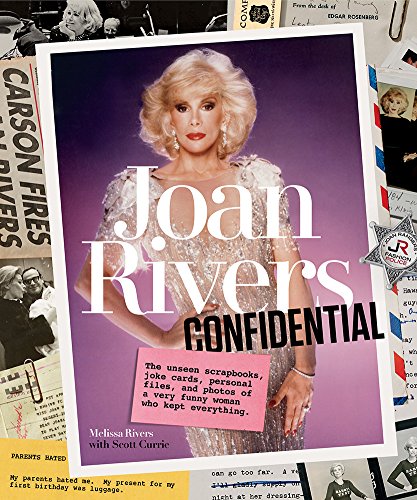 Book Cover Joan Rivers Confidential: The Unseen Scrapbooks, Joke Cards, Personal Files, and Photos of a Very Funny Woman Who Kept Everything