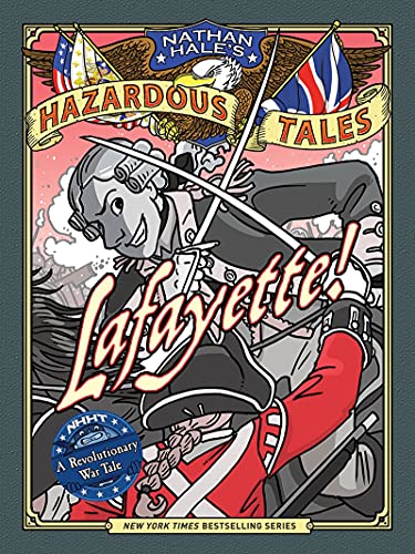 Book Cover Lafayette! (Nathan Hale's Hazardous Tales #8): A Revolutionary War Tale