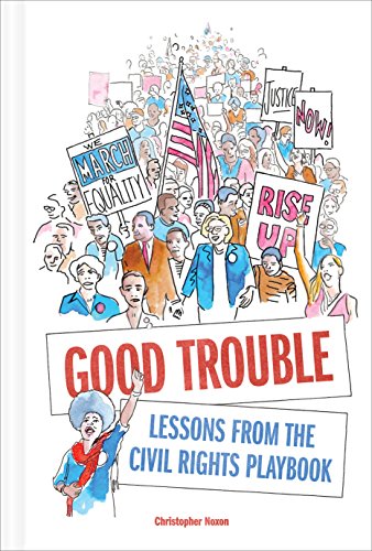 Book Cover Good Trouble: Lessons from the Civil Rights Playbook