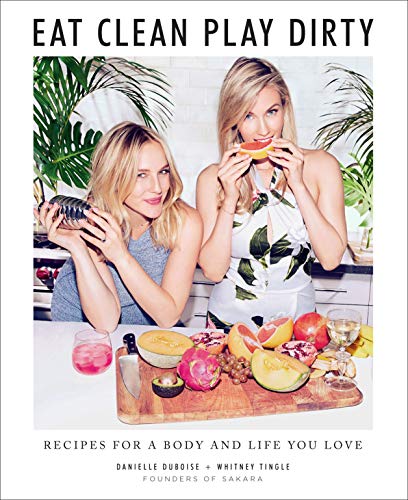 Book Cover Eat Clean, Play Dirty: Recipes for a Body and Life You Love by the Founders of Sakara Life