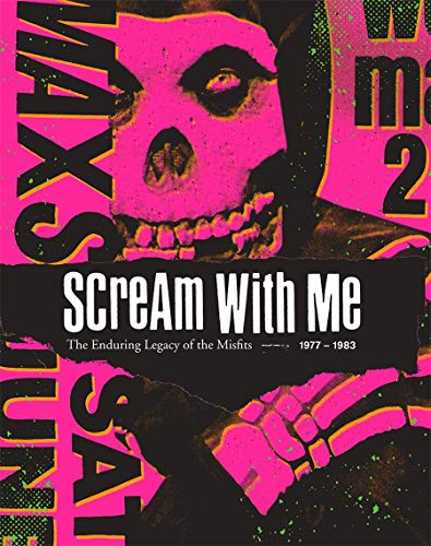 Book Cover Scream With Me: The Enduring Legacy of the Misfits