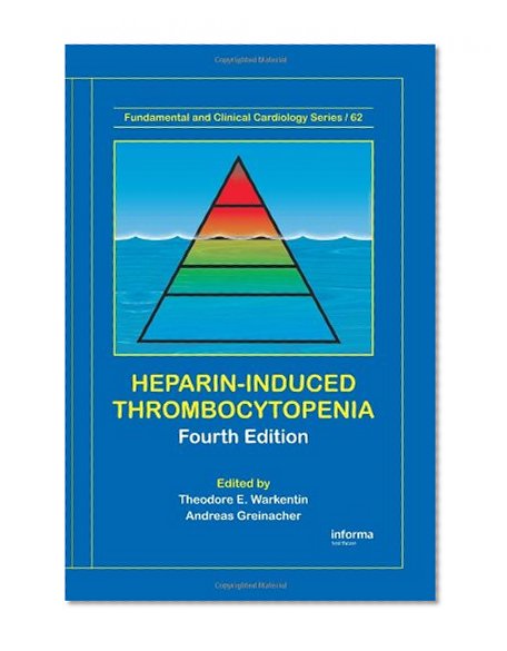 Heparin-Induced Thrombocytopenia, Fourth Edition (Fundamental and Clinical Cardiology)