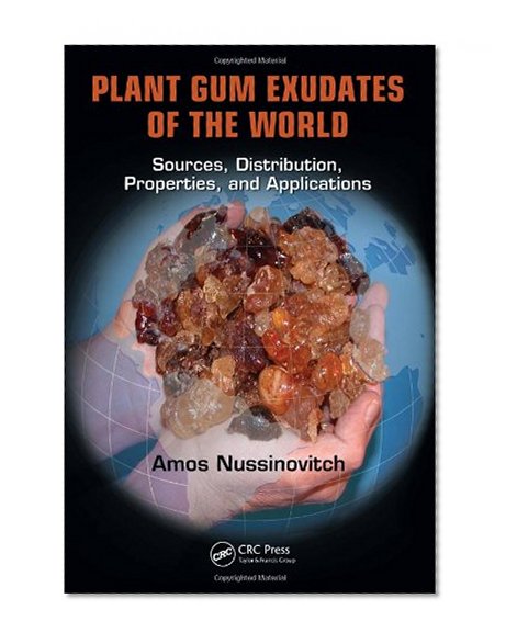 Plant Gum Exudates of the World: Sources, Distribution, Properties, and Applications
