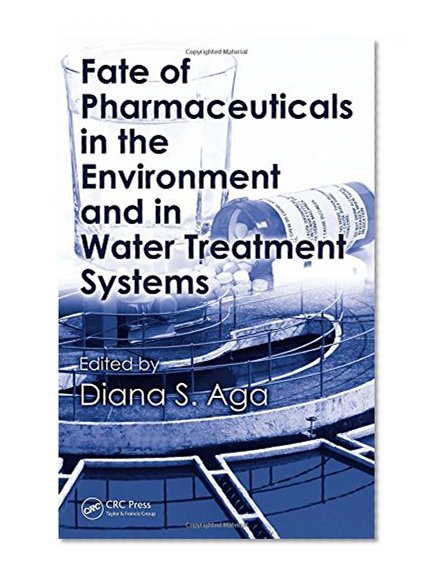 Fate of Pharmaceuticals in the Environment and in Water Treatment Systems