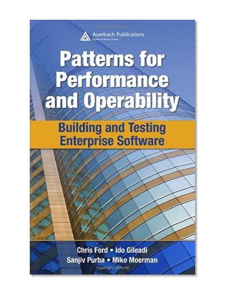 Patterns for Performance and Operability: Building and Testing Enterprise Software