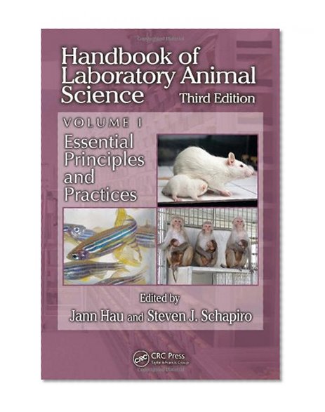 Handbook of Laboratory Animal Science, Volume I, Third Edition: Essential Principles and Practices