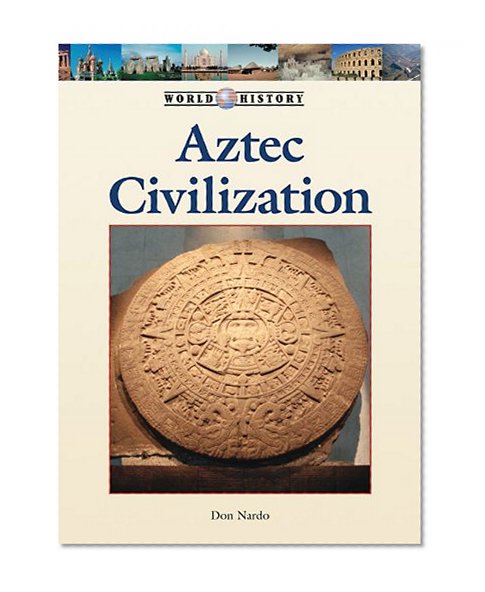 Aztec Civilization (World History (Lucent))
