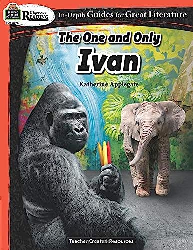 Book Cover Rigorous Reading: The One and Only Ivan (In-Depth Guides for Great Literature), Grades 3–6 from Teacher Created Resources