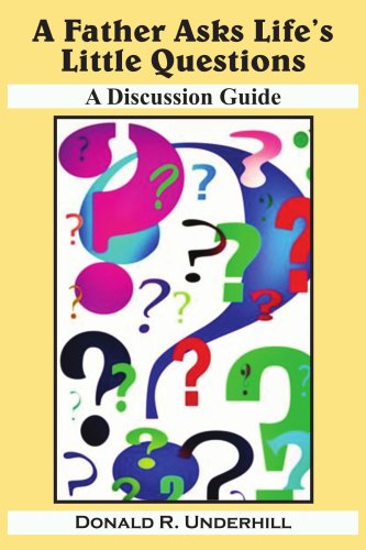 A Father Asks Life's Little Questions: A Discussion Guide