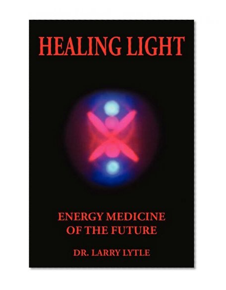 Healing Light: Energy Medicine of the Future