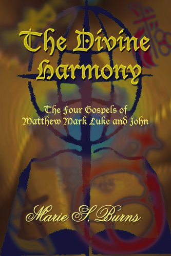 The Divine Harmony: The Four Gospels of Matthew Mark Luke and John