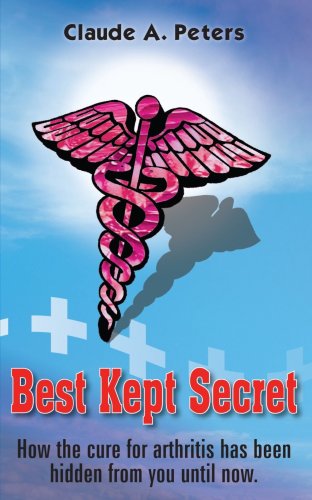 Book Cover Best Kept Secret: How the Cure for Arthritis has been hidden from you until now.