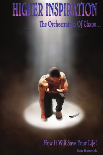 HIGHER INSPIRATION: The Orchestration Of Chaos...How It Will Save Your Life!