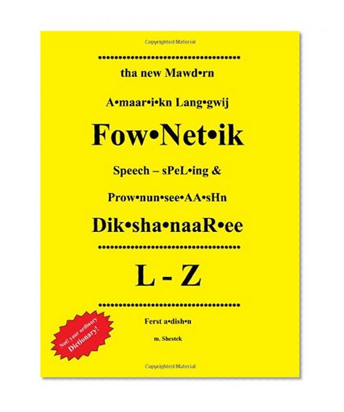 tha new Mawd*rn A*maar*i*kn Lang*gwij: Fow*Net*ik Speech - sPeL*ing & Prow*nun*see*AA*sHn Dik*sha*naaR*ee L-Z Ferst a*dish*n