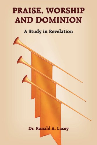 Praise, Worship and Dominion: A Study in Revelation