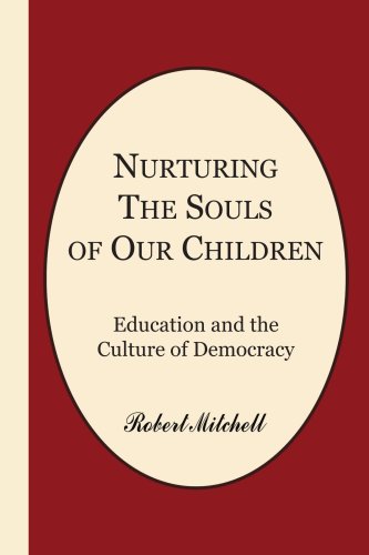 NURTURING THE SOULS OF OUR CHILDREN: EDUCATION AND THE CULTURE OF DEMOCRACY