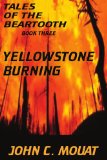 TALES OF THE BEARTOOTH - BOOK THREE: YELLOWSTONE BURNING