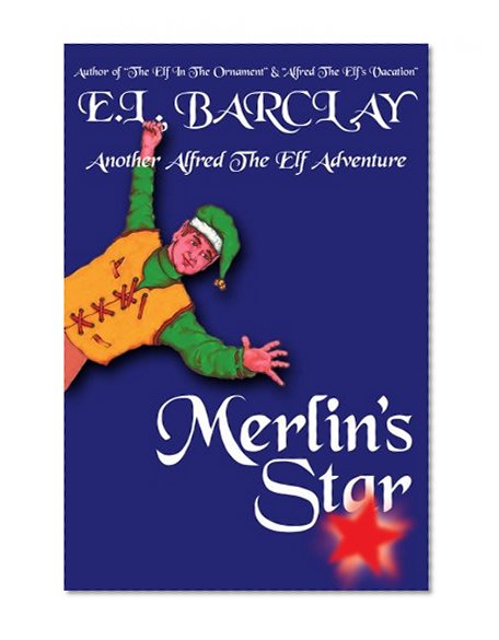Merlin's Star: Another Alfred The Elf Adventure
