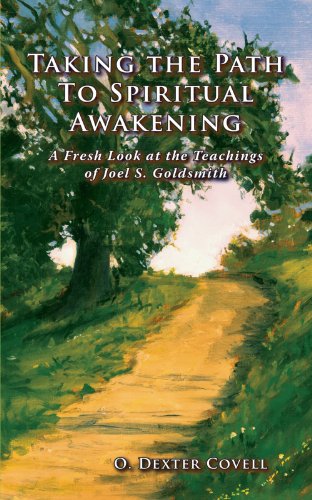 Taking the Path To Spiritual Awakening: A Fresh Look at the Teachings of Joel S. Goldsmith