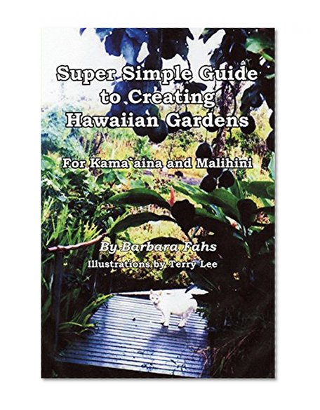 Book Cover Super Simple Guide to Creating Hawaiian Gardens: For Kama'aina and Malihini