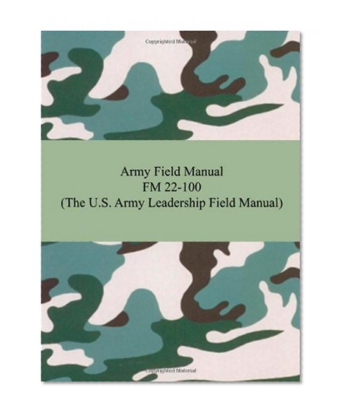 Book Cover Army Field Manual FM 22-100 (The U.S. Army Leadership Field Manual)