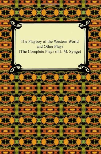 Book Cover The Playboy of the Western World and Other Plays (The Complete Plays of J. M. Synge)