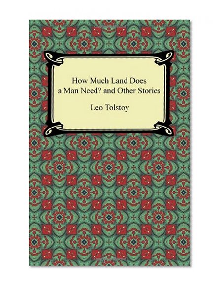 How Much Land Does a Man Need? and Other Stories