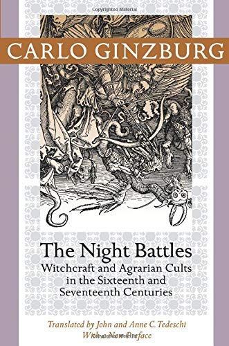 Book Cover The Night Battles: Witchcraft and Agrarian Cults in the Sixteenth and Seventeenth Centuries