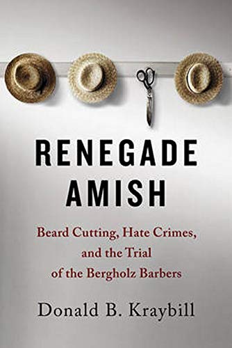Book Cover Renegade Amish: Beard Cutting, Hate Crimes, and the Trial of the Bergholz Barbers