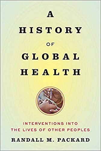 Book Cover A History of Global Health: Interventions into the Lives of Other Peoples