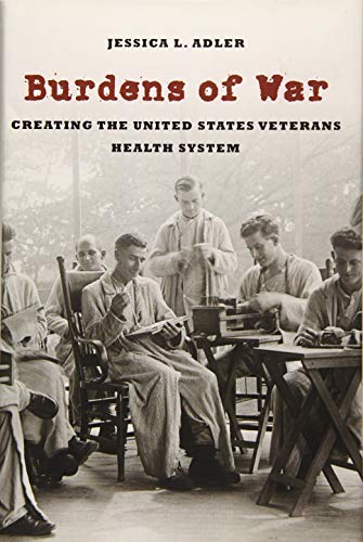 Book Cover Burdens of War: Creating the United States Veterans Health System (Reconfiguring American Political History)