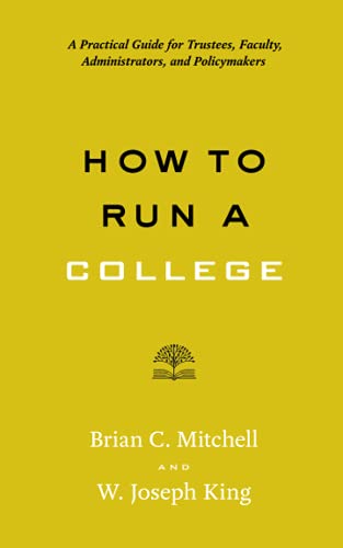 Book Cover How to Run a College: A Practical Guide for Trustees, Faculty, Administrators, and Policymakers (Higher Ed Leadership Essentials)
