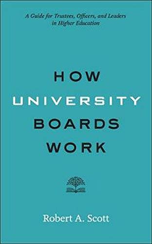 Book Cover How University Boards Work: A Guide for Trustees, Officers, and Leaders in Higher Education (Higher Ed Leadership Essentials)