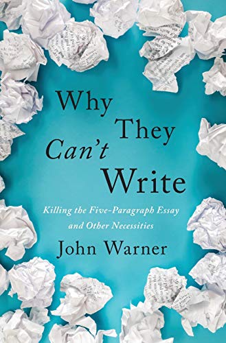 Book Cover Why They Can't Write: Killing the Five-Paragraph Essay and Other Necessities